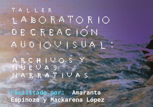 Afiche del evento "Laboratorio Audiovisual "Archivos y nuevas narrativas""